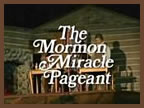 The Mormon Miracle Pageant